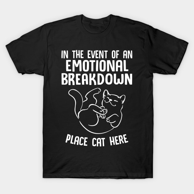 Event Of Emotional Breakdown Place Cat Here T-Shirt by Durhamw Mcraibx